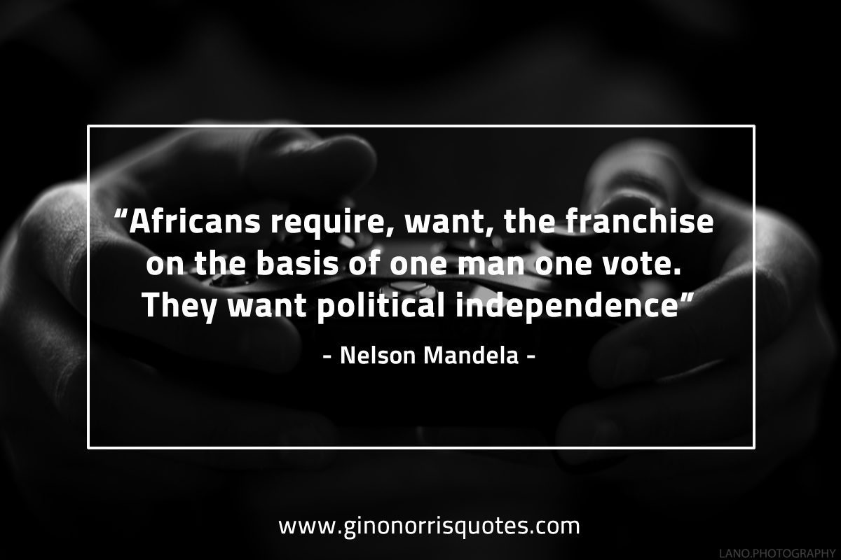 Africans require want the franchise MandelaQuotes
