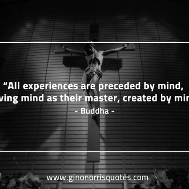 All experiences are preceded by mind BuddhaQuote