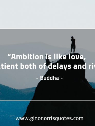 Ambition is like love BuddhaQuotes