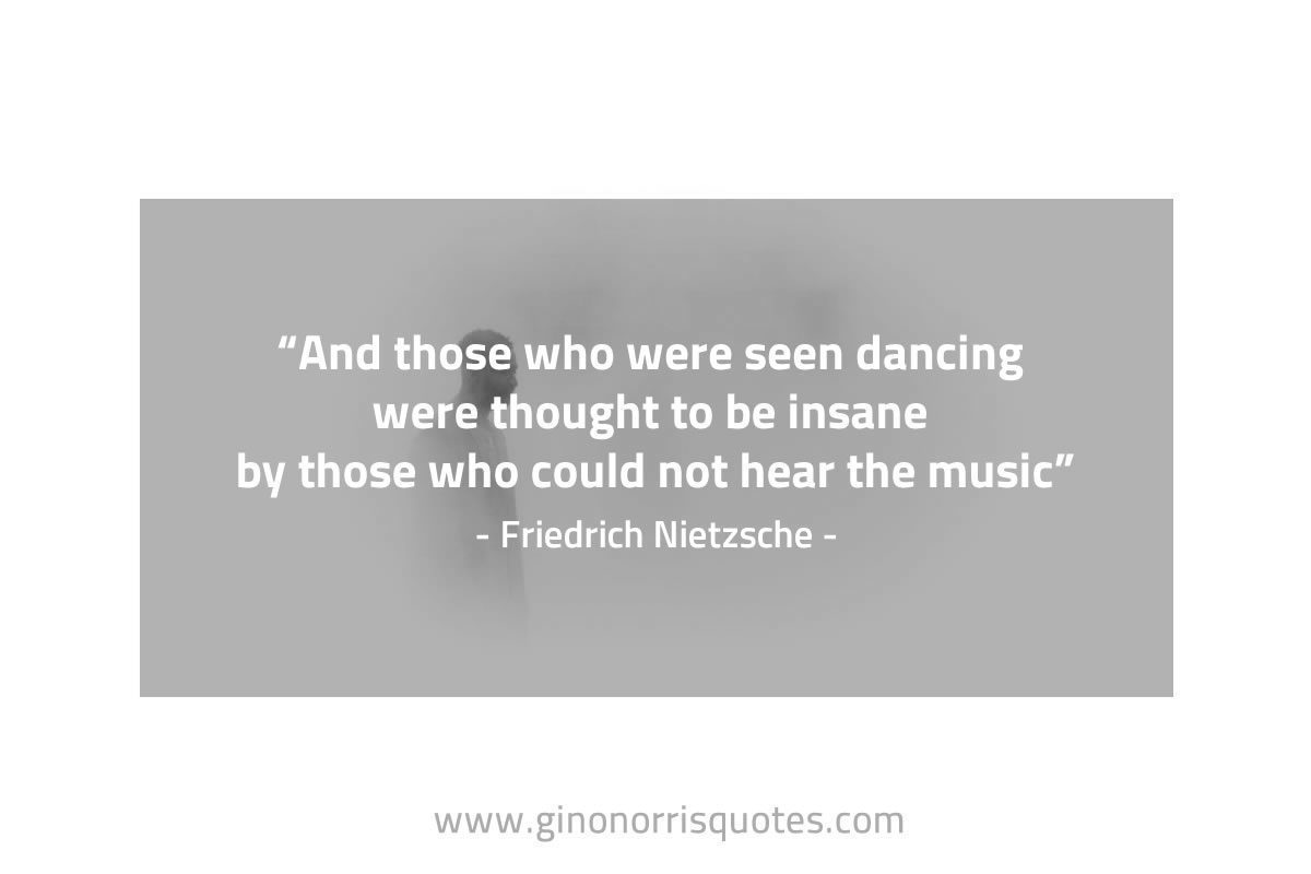 And those who were seen dancing NietzscheQuotes