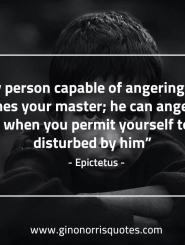Any person capable of angering you EpictetusQuotes