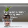 Are you making money or creating wealth GinoNorrisQuotes