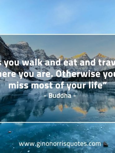 As you walk and eat BuddhaQuotes