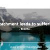 Attachment leads to suffering Buddhaquotes