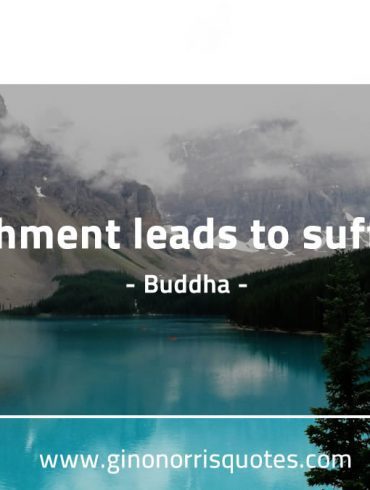 Attachment leads to suffering Buddhaquotes