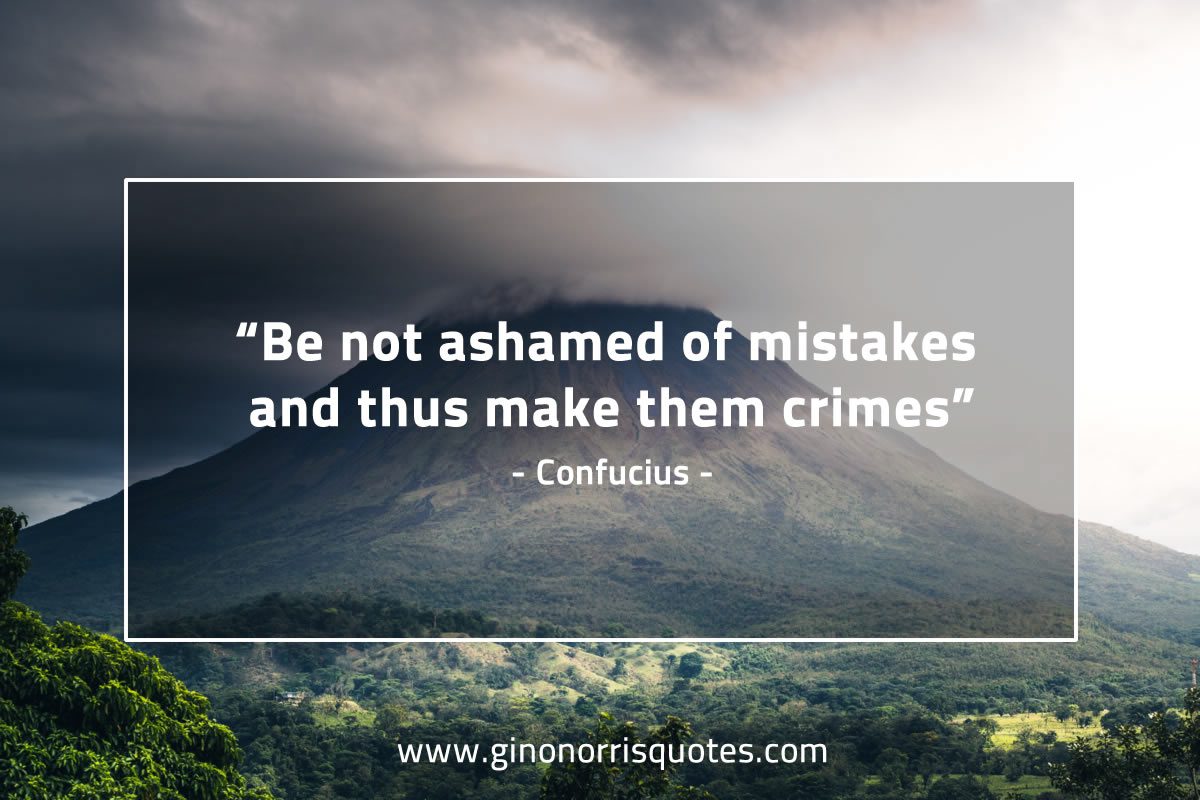 Be not ashamed of mistakes ConfuciusQuotes