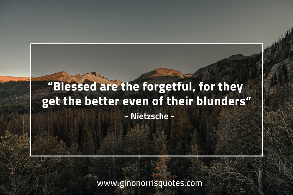 Blessed are the forgetful NietzscheQuotes