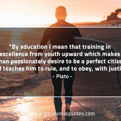 By education I mean that training in PlatoQuotes
