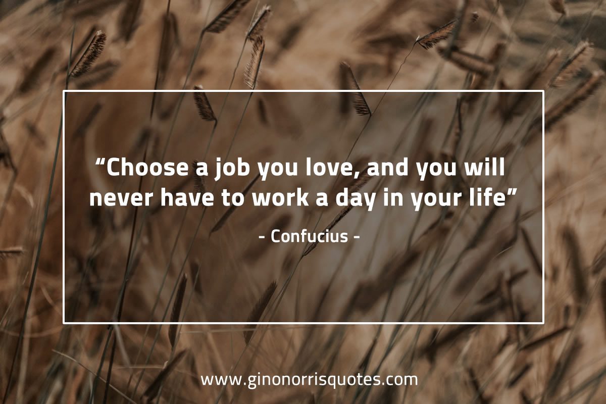 Choose a job you love ConfuciusQuotes