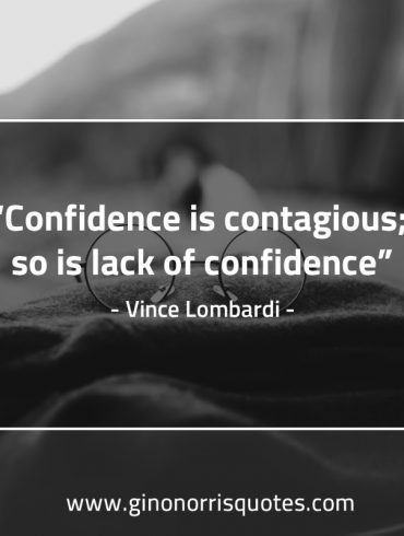 Confidence is contagious LombardiQuotes