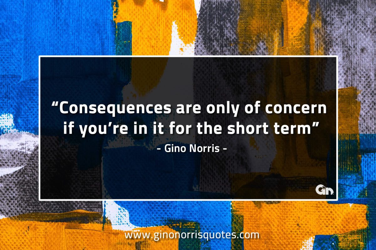 Consequences are only of concern if GinoNorrisQuotes