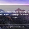 Constant exposure to dangers SenecaQuotes