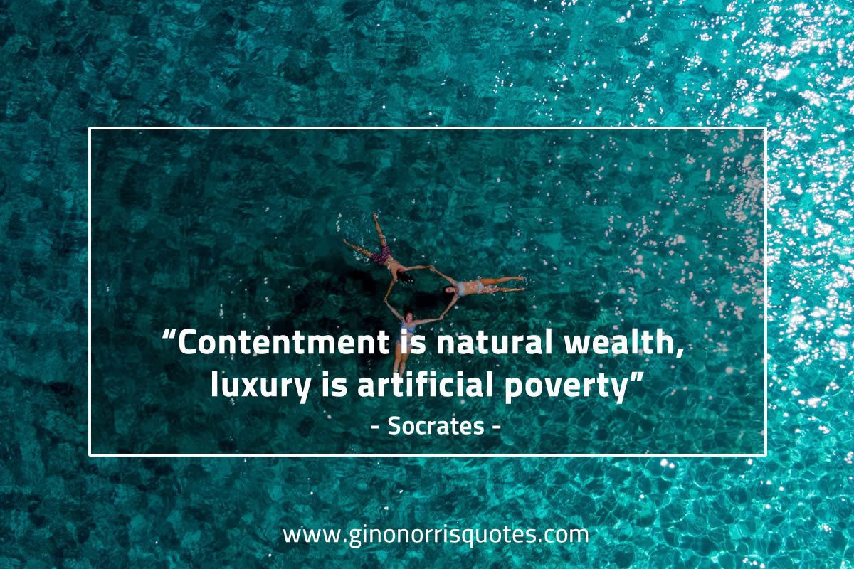 Contentment is natural wealth SocratesQuotes