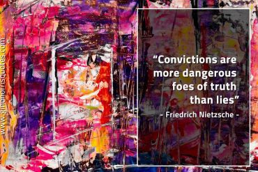 Convictions are more dangerous NietzscheQuotes