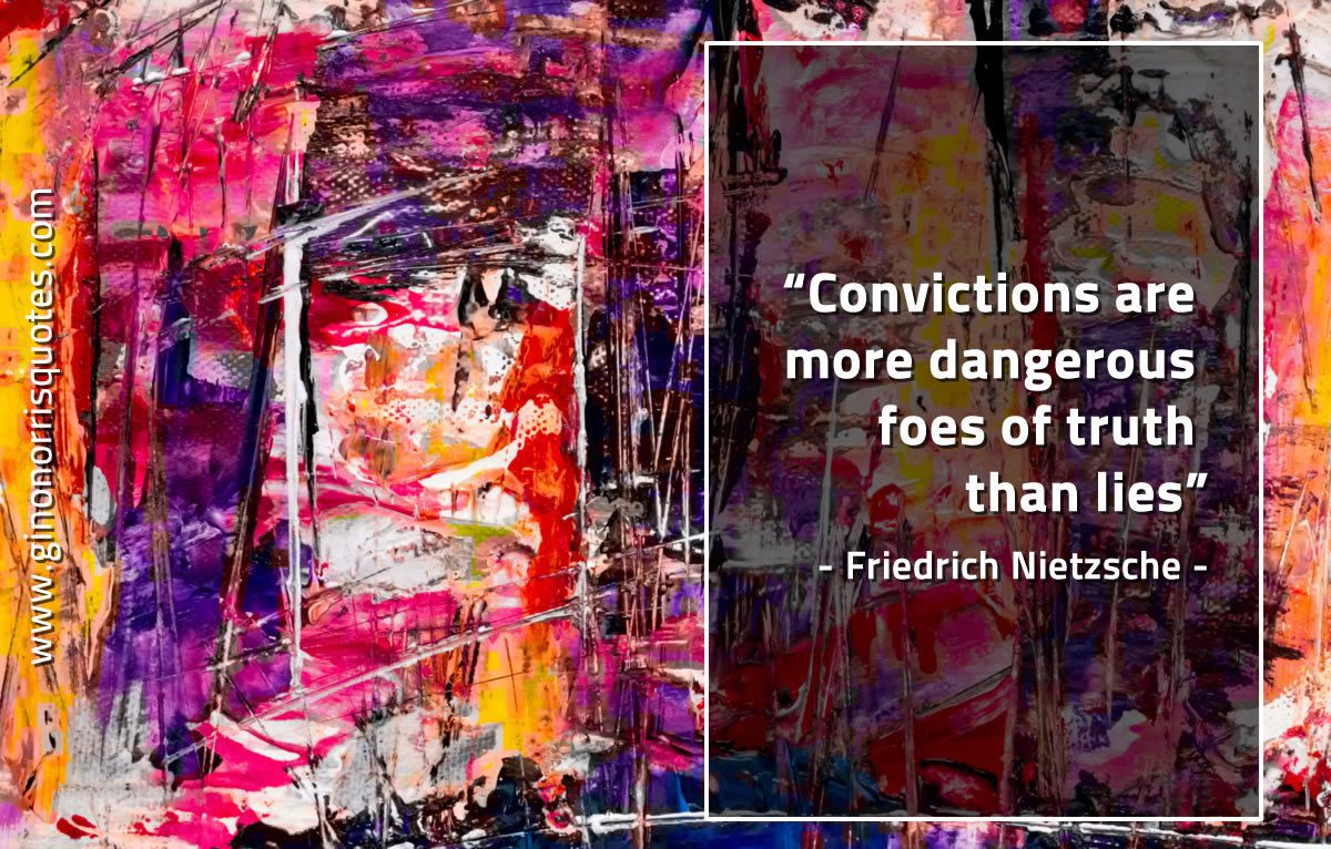 Convictions are more dangerous NietzscheQuotes