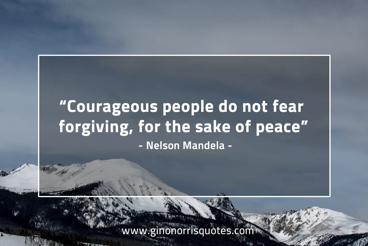 Courageous people do not fear MandelaQuotes