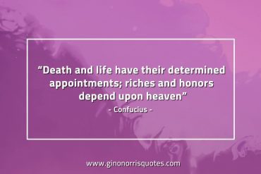 Death and life have ConfuciusQuotes