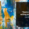 Desire is a willing slave GinoNorrisQuotes