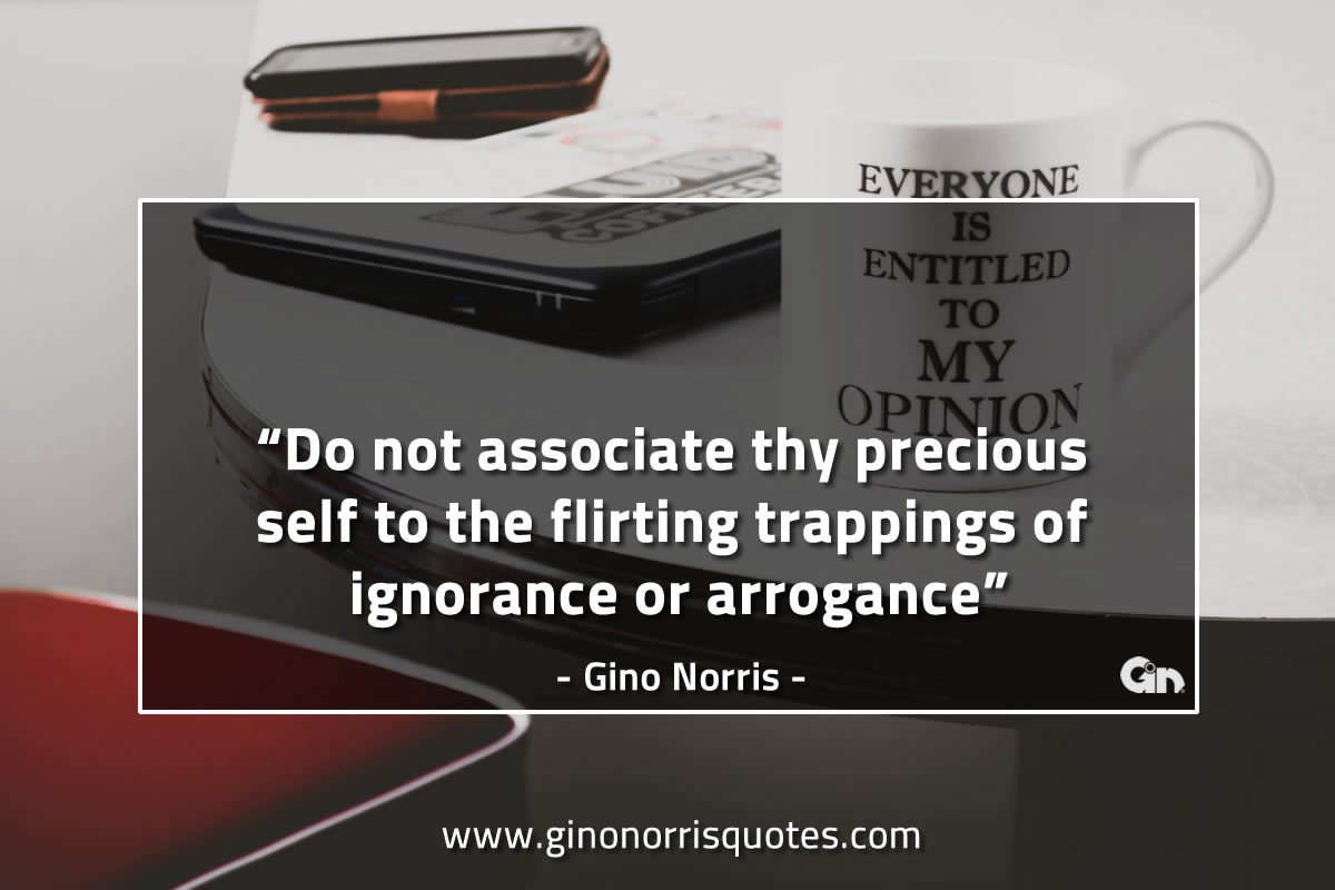 Do not associate thy precious self GinoNorrisQuotes