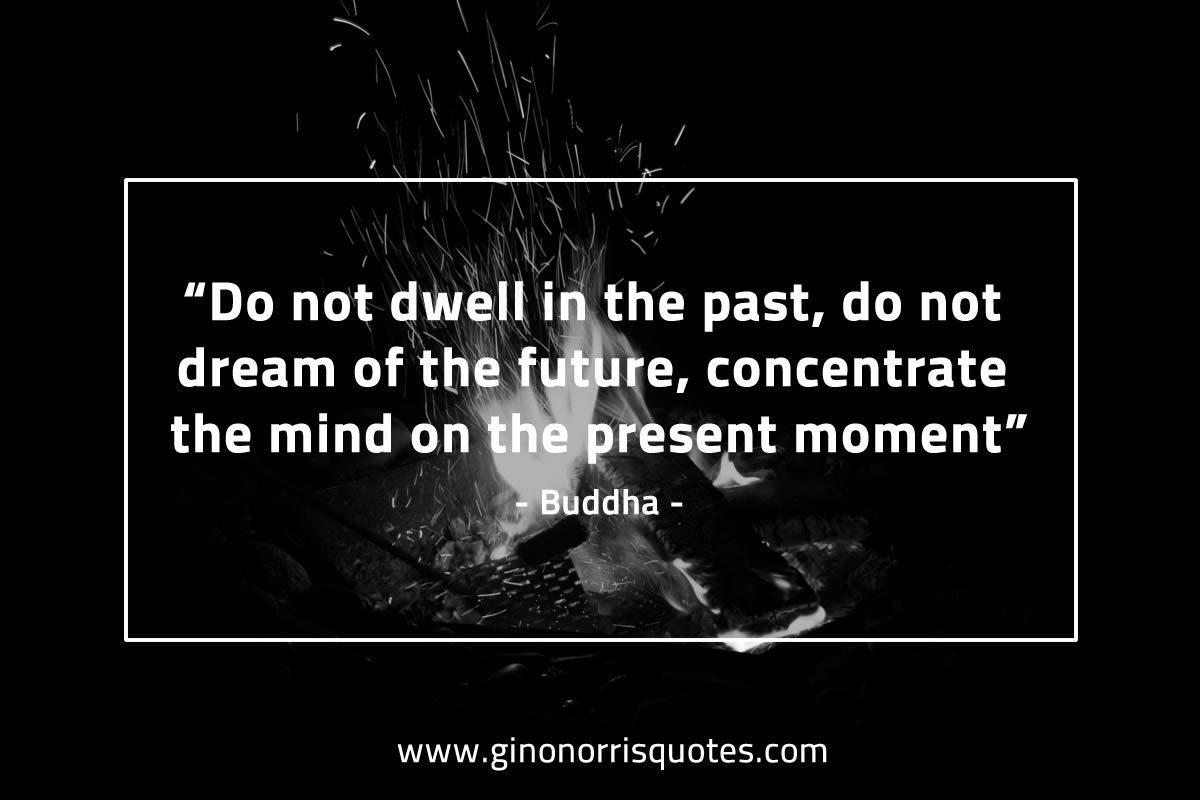Do not dwell in the past BuddhaQuotes