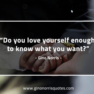 Do you love yourself enough GinoNorrisQuotes