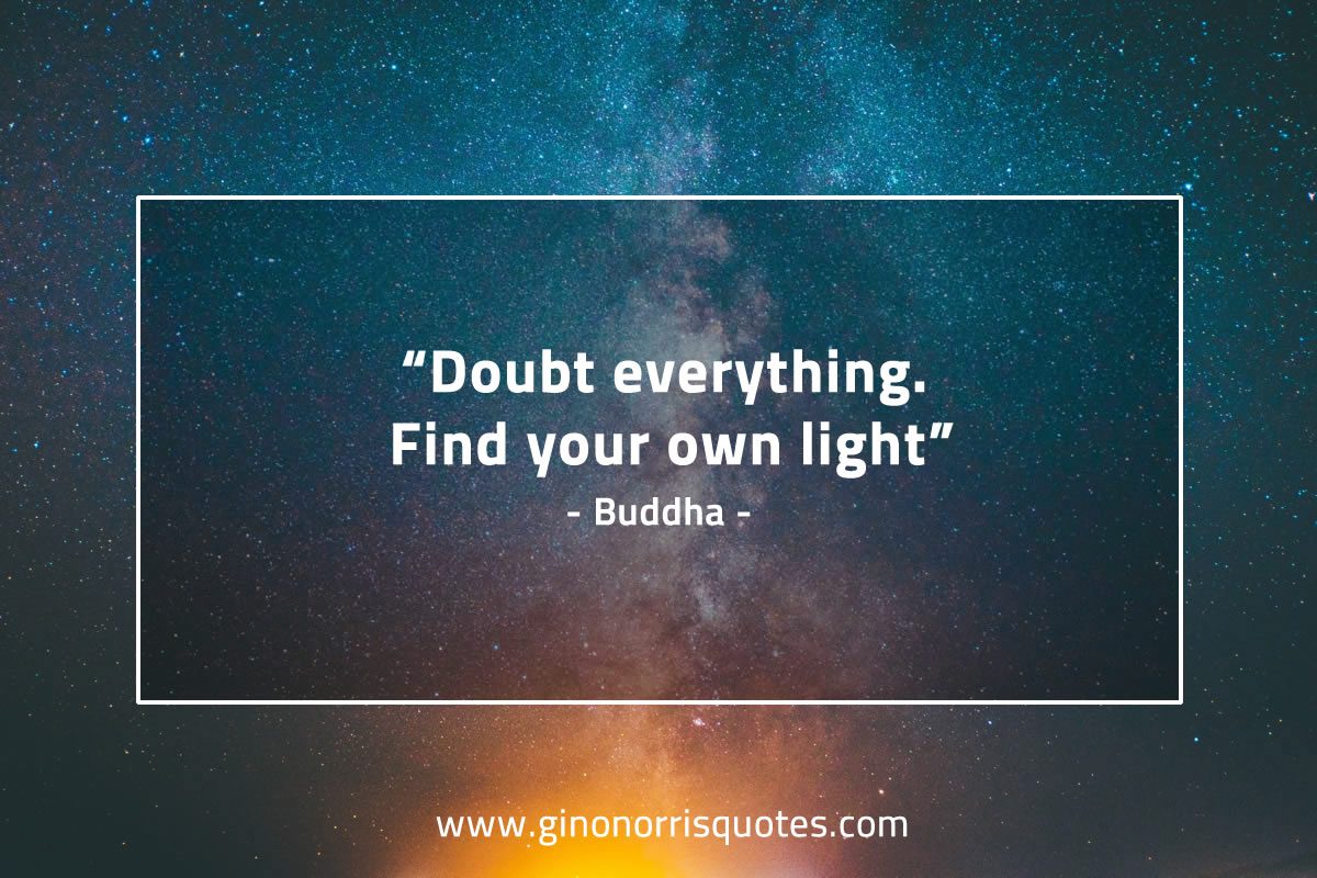 Doubt everything BuddhaQuotes