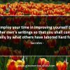 Employ your time in improving yourself SocratesQuotes