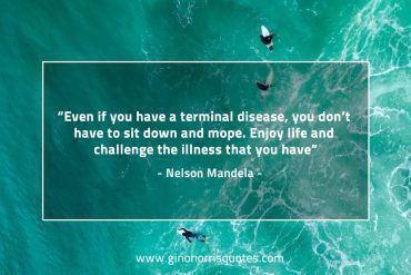 Even if you have a terminal disease MandelaQuotes