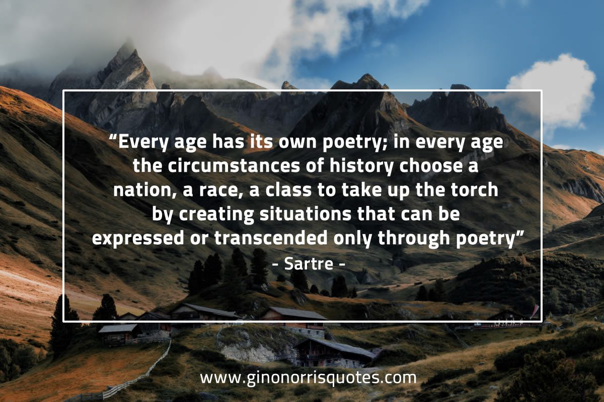Every age has its own poetry SartreQuotes