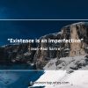 Existence is an imperfection SartreQuotes