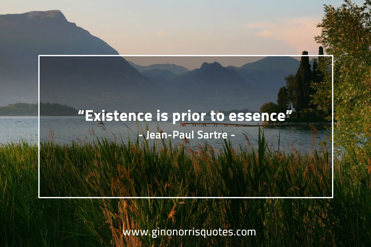 Existence is prior to essence SartreQuotes