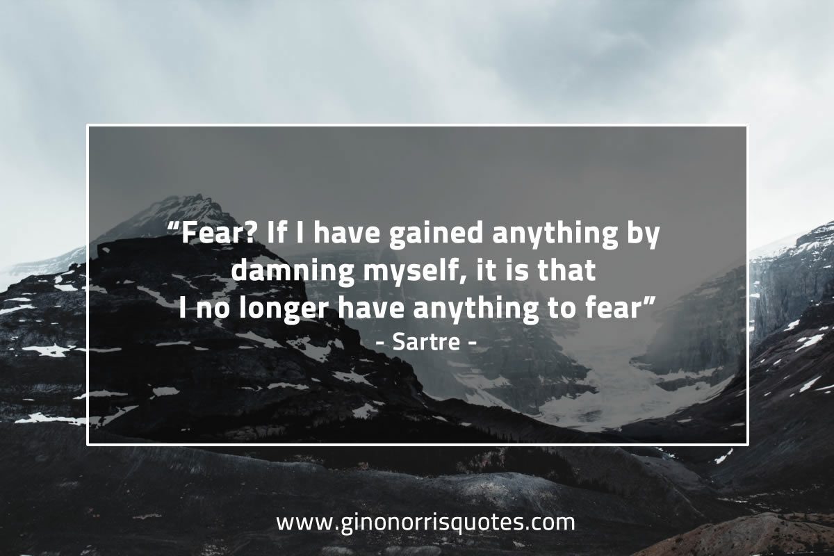 Fear If I have gained anything SartreQuotes