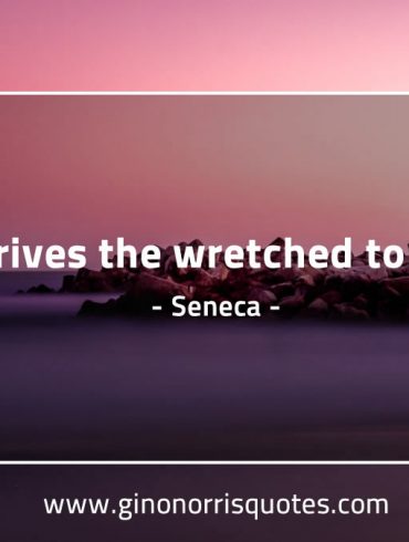 Fear drives the wretched to prayer SenecaQuotes