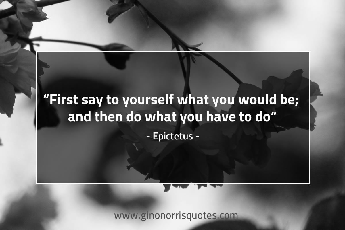 First say to yourself EpictetusQuotes