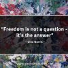Freedom is not a question its the answer GinoNorrisQuotes