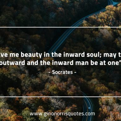 Give me beauty in the inward soul SocratesQuotes