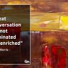 Great conversation are not dominated GinoNorrisQuotes