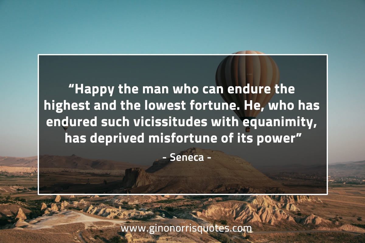 Happy the man who can endure SenecaQuotes