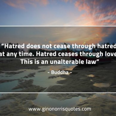 Hatred does not cease BuddhaQuotes