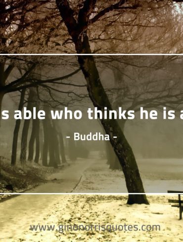 He is able who thinks he is able BuddhaQuotes