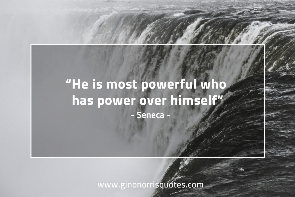 He is most powerful SenecaQuotes