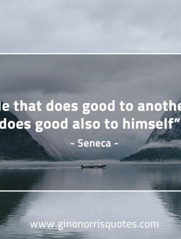 He that does good to another SenecaQuotes