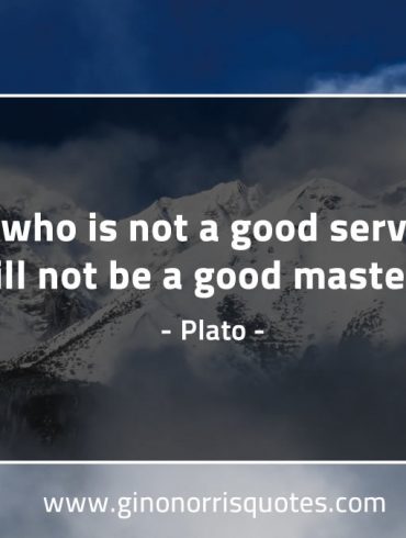 He who is not a good servant PlatoQuotes