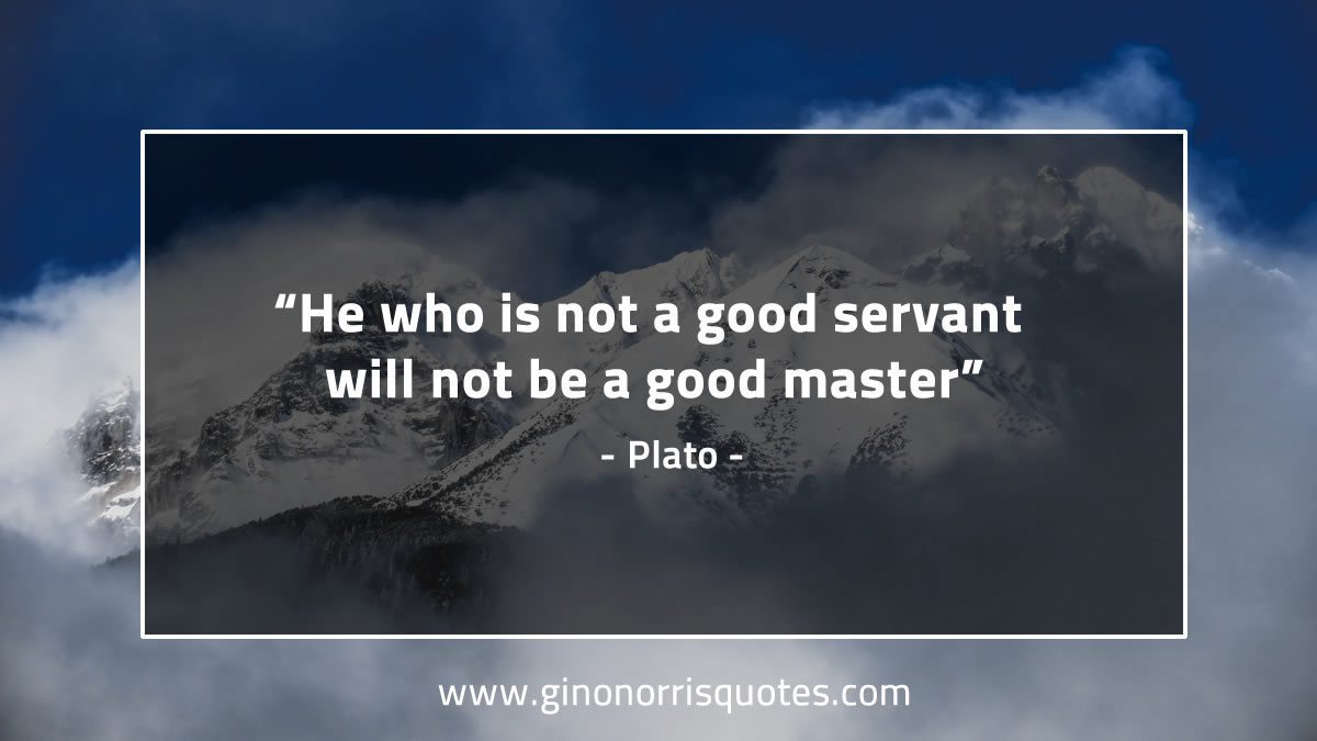 He who is not a good servant PlatoQuotes