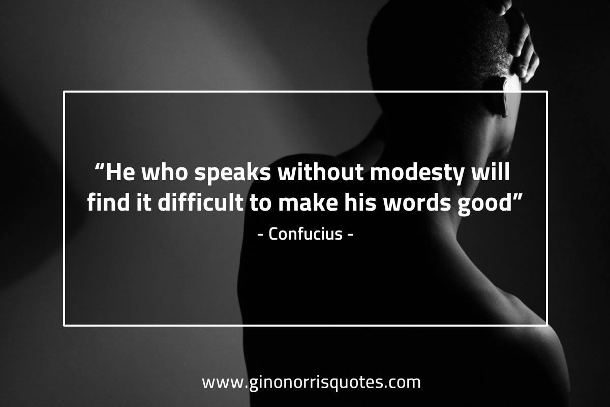 He who speaks without modesty ConfuciusQuotes