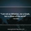 I am not an Athenian nor a Greek SocratesQuotes