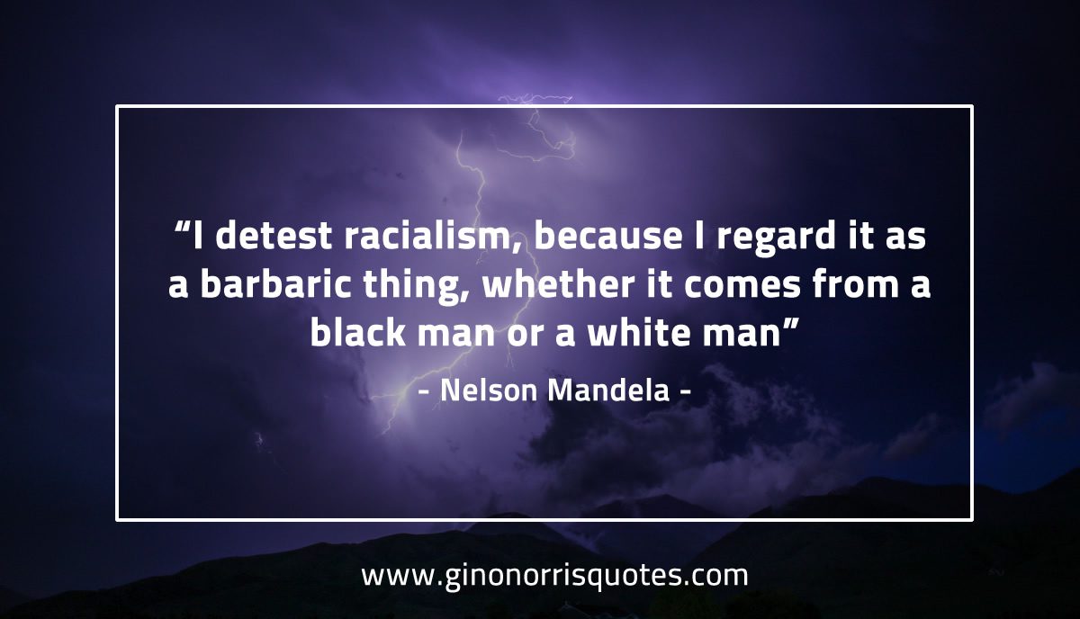 I detest racialism MandelaQuotes