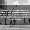 I learned that courage MandelaQuotes