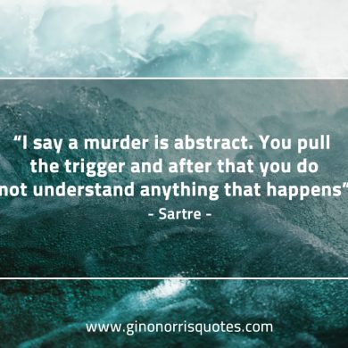I say a murder is abstract SartreQuotes
