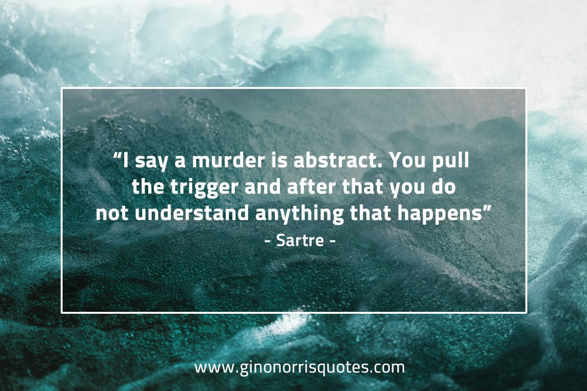 I say a murder is abstract SartreQuotes